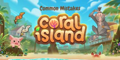 6 erros a evitar em Coral Island