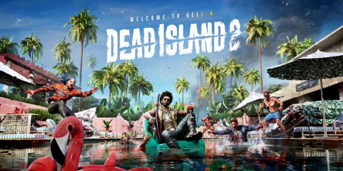 A falta de marketing de Dead Island 2 pode fazer os fãs esquecerem que realmente existe agora