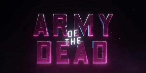 Netflix libera teaser de Exército dos Mortos