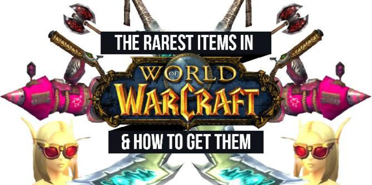 Os 10 itens mais raros do World Of Warcraft (e como obtê-los)