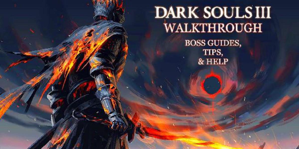 Passo a passo de Dark Souls 3 – Guias, dicas e ajuda para chefes