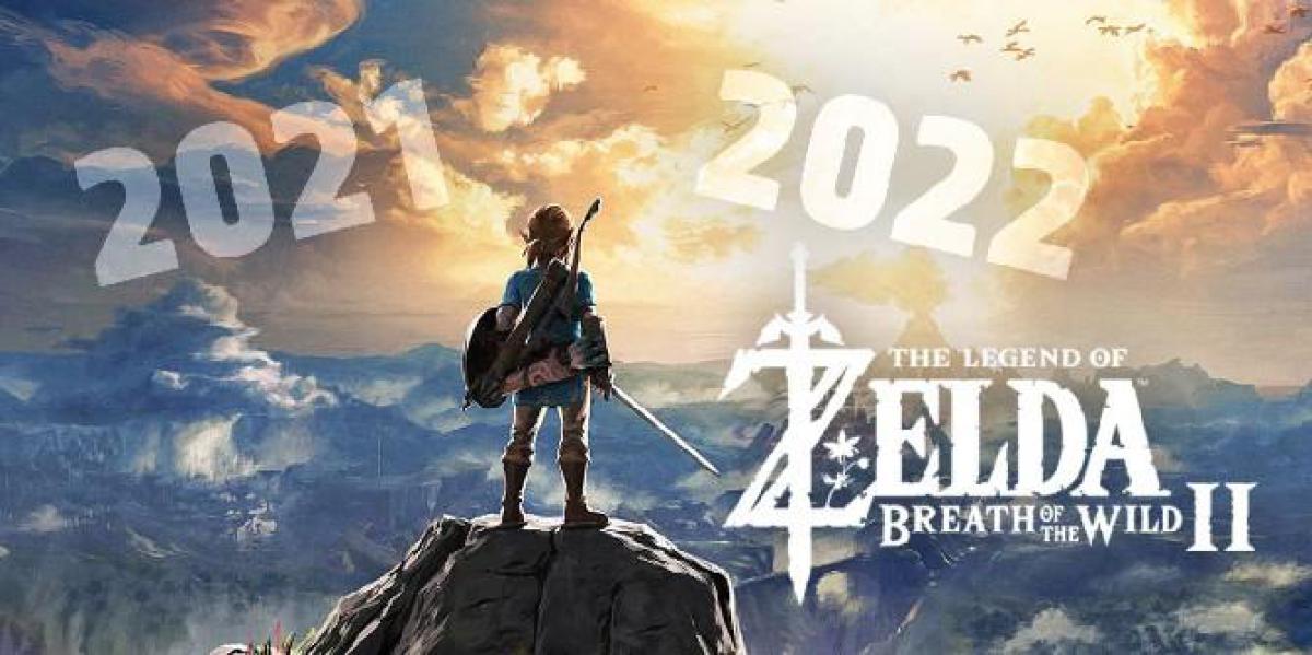 Por que 2022 é melhor para Zelda: Breath of the Wild 2 do que 2021