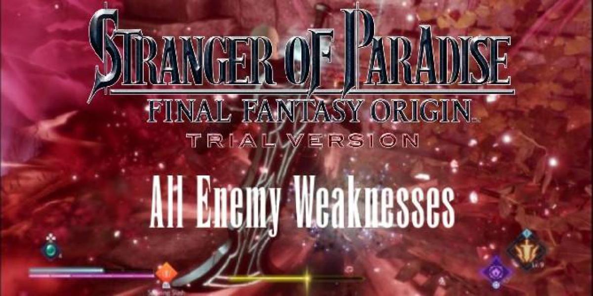 Stranger of Paradise: Final Fantasy Origin Demo – Todas as fraquezas e resistências do inimigo