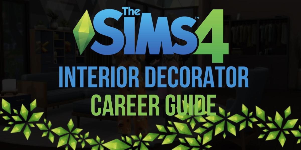 The Sims 4: Guia de Carreira de Decorador de Interiores