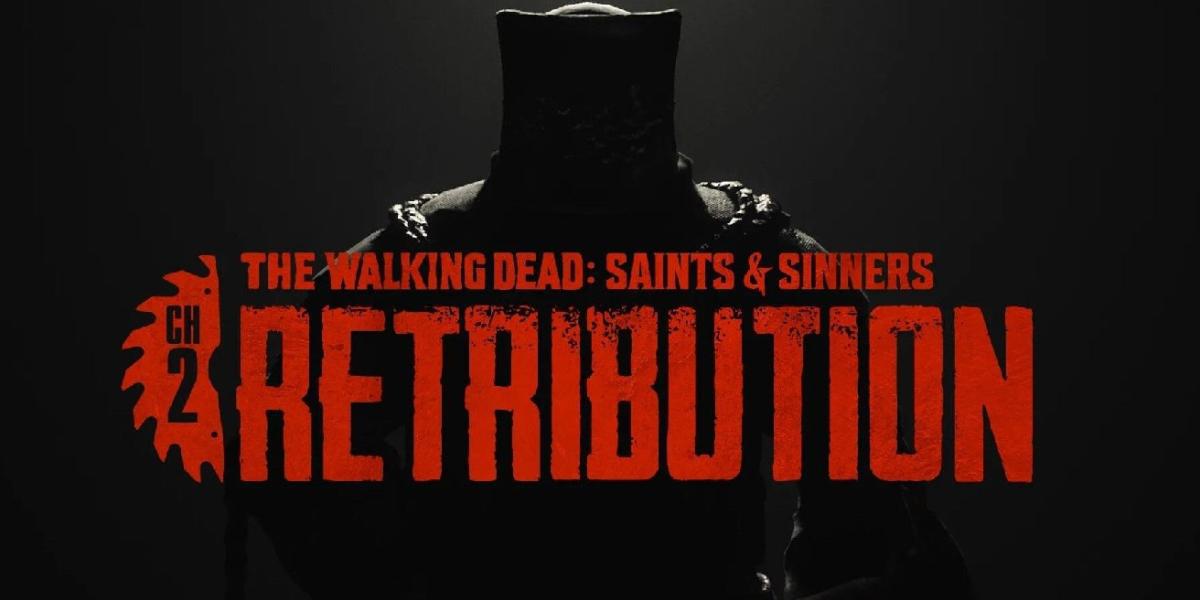 The Walking Dead: Saints & Sinners – Capítulo 2: Retribution Data de lançamento revelada
