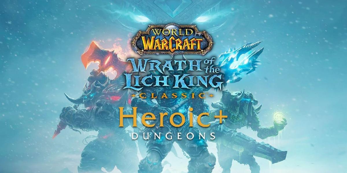 World of Warcraft Heroic Plus Dungeons chegando ao clássico Wrath of the Lich King