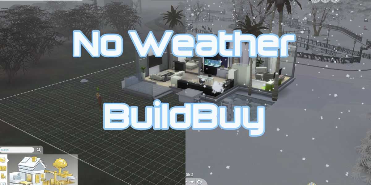 No Weather BuildBuy da TwistedMexi mostrando modo de construção sem clima e comparação de modo ao vivo