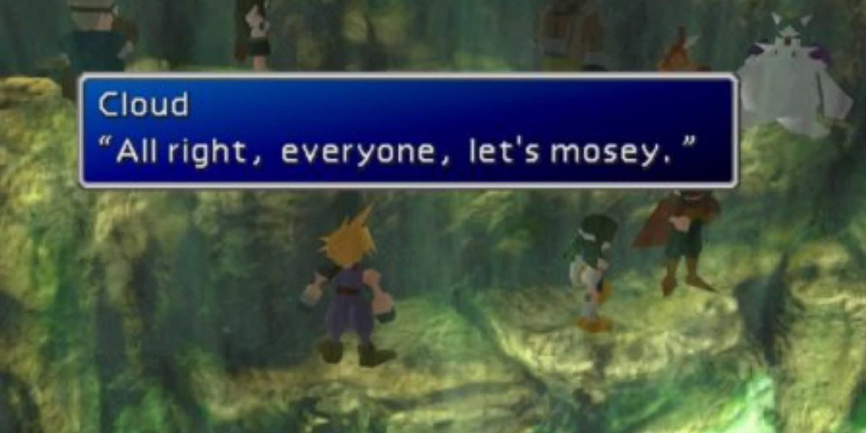 Alright, Everyone, Let's Mosey, said by Cloud Strife in Final Fantasy 7